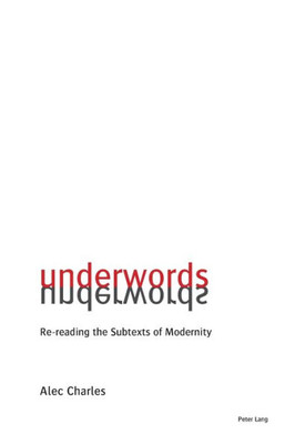 Underwords : Re-Reading The Subtexts Of Modernity
