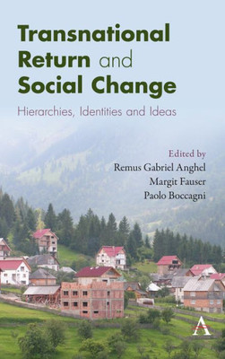 Transnational Return And Social Change : Hierarchies, Identities And Ideas
