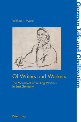 Of Writers And Workers : The Movement Of Writing Workers In East Germany