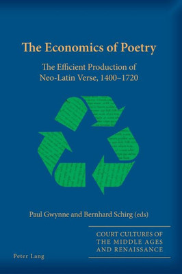 The Economics Of Poetry : The Efficient Production Of Neo-Latin Verse, 1400-1720