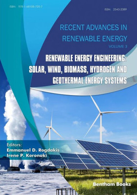 Renewable Energy Engineering : Solar, Wind, Biomass, Hydrogen And Geothermal Energy Systems