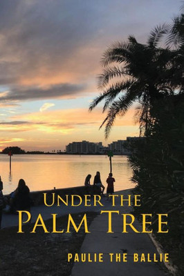 Under The Palm Tree : A Journey From Childhood To Retirement