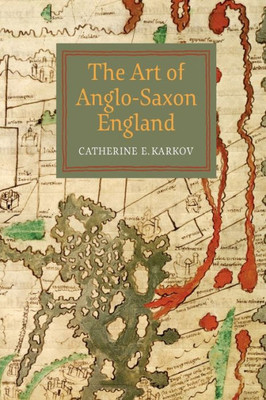 The Art Of Anglo-Saxon England
