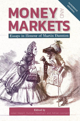 Money And Markets : Essays In Honour Of Martin Daunton