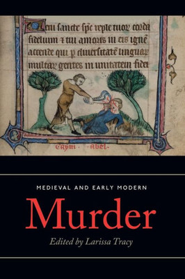 Medieval And Early Modern Murder : Legal, Literary And Historical Contexts