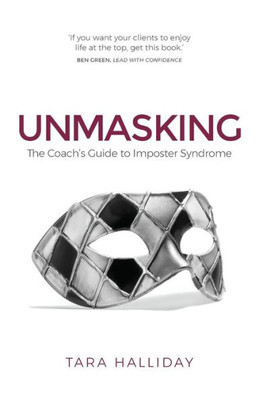 Unmasking : The Coach'S Guide To Impostor Syndrome