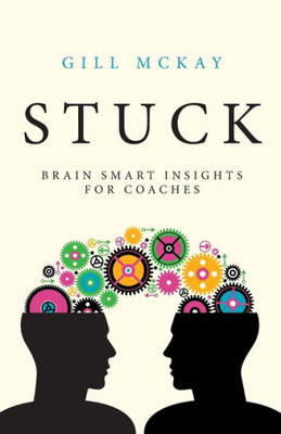 Stuck : Brain Smart Insights For Coaches