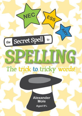 The Secret Spell To Spelling : The Trick To Tricky Words