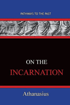 On The Incarnation : Pathways To The Past