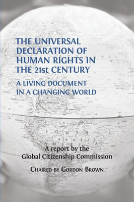 The Universal Declaration Of Human Rights In The 21St Century: A Living Document In A Changing World : A Report