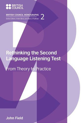 Rethinking The Second Language Listening Test : From Theory To Practice