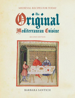 The Original Mediterranean Cuisine : Medieval Recipes For Today