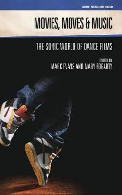 Movies, Moves And Music : The Sonic World Of Dance Films