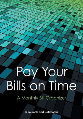Pay Your Bills On Time. A Monthly Bill Organizer.