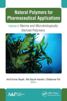 Natural Polymers For Pharmaceutical Applications : Volume 2: Marine- And Microbiologically Derived Polymers