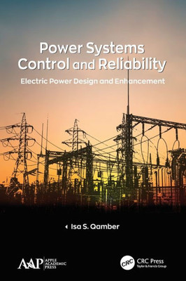Power Systems Control And Reliability : Electric Power Design And Enhancement