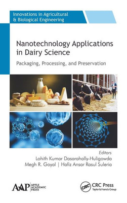 Nanotechnology Applications In Dairy Science : Packaging, Processing, And Preservation