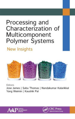 Processing And Characterization Of Multicomponent Polymer Systems : New Insights