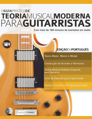 O Guia Pratico De Teoria Musical Moderna Para Guitarristas : Edicao Em Portugues