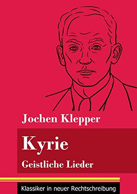 Kyrie: Geistliche Lieder (Band 58, Klassiker in neuer Rechtschreibung) (German Edition) - Paperback