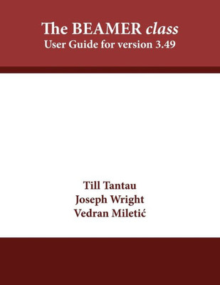 The Beamer Class : User Guide For Version 3.49