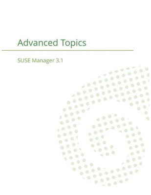 Suse Manager 3.1 : Advanced Topics Guide