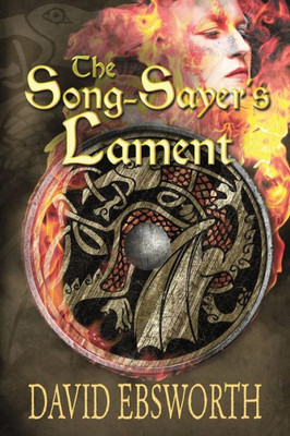 The Song-Sayer'S Lament : A Novel Of Sixth-Century Britain