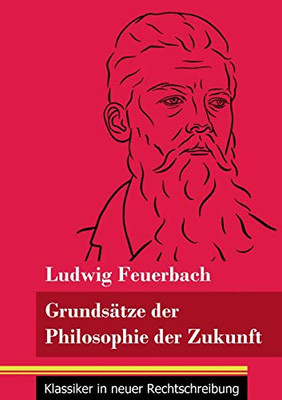 Grundsätze der Philosophie der Zukunft: (Band 152, Klassiker in neuer Rechtschreibung) (German Edition) - Paperback