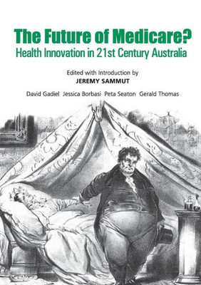 The Future Of Medicare? : Health Innovation In 21St Century Australia