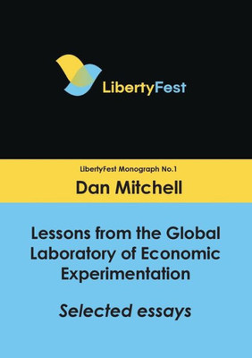 Lessons From The Global Laboratory Of Economic Experimentation : Selected Essays