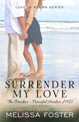 Surrender My Love (The Bradens At Peaceful Harbor) : Cole Braden