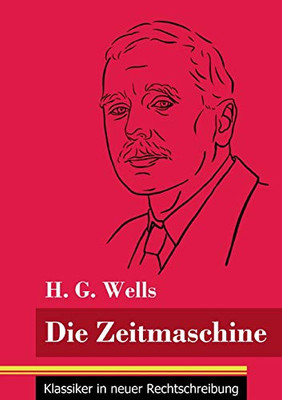 Die Zeitmaschine: (Band 25, Klassiker in neuer Rechtschreibung) (German Edition) - Paperback