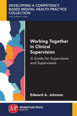 Working Together In Clinical Supervision : A Guide For Supervisors And Supervisees