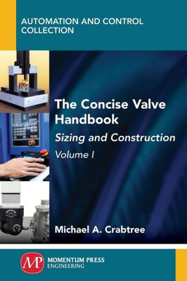 The Concise Valve Handbook, Volume I : Sizing And Construction