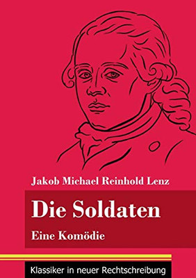 Die Soldaten: Eine Komödie (Band 21, Klassiker in neuer Rechtschreibung) (German Edition) - Paperback