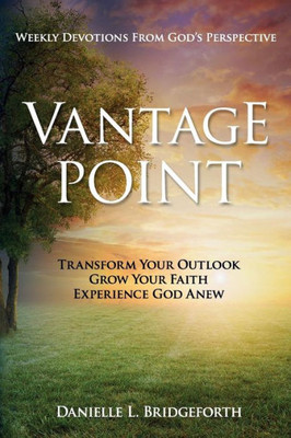 Vantage Point : Weekly Devotions From God'S Perspective