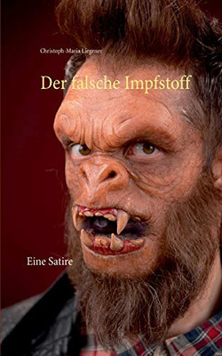Der falsche Impfstoff: Eine Satire (German Edition)