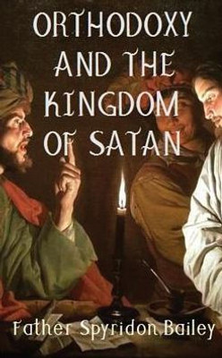 Orthodoxy And The Kingdom Of Satan
