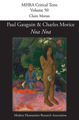 'Noa Noa' By Paul Gauguin And Charles Morice : With 'Manuscrit Tiré Du "Livre Des Métiers" De Vehbi-Zumbul Zadi' By Paul Gauguin