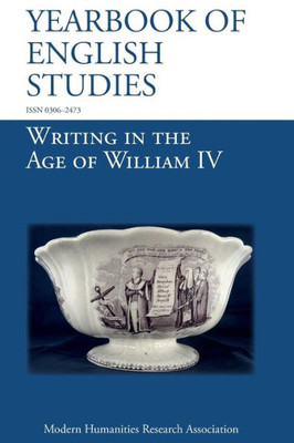 Writing In The Age Of William Iv (Yearbook Of English Studies (48) 2018)