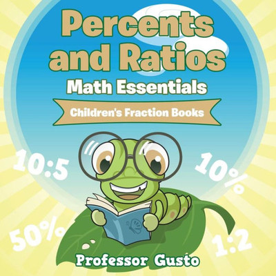 Percents And Ratios Math Essentials : Children'S Fraction Books
