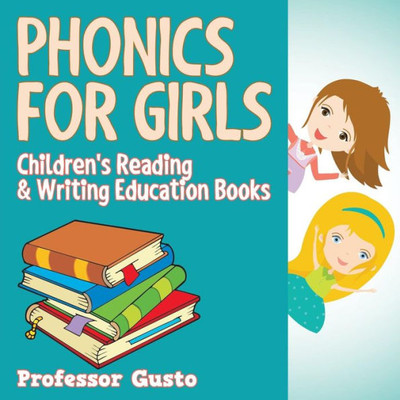 Phonics For Girls : Children'S Reading & Writing Education Books