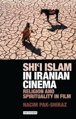 Shi'I Islam In Iranian Cinema : Religion And Spirituality In Film