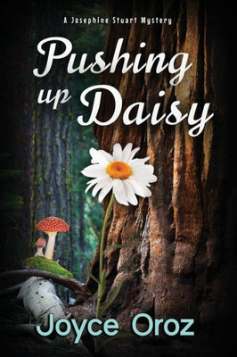 Pushing Up Daisy : A Josephine Stuart Mystery