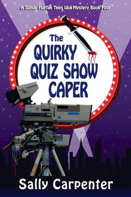 The Quirky Quiz Show Caper : A Sandy Fairfax Teen Idol Mystery