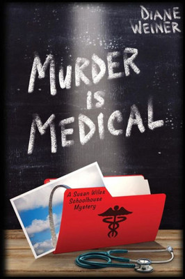 Murder Is Medical : A Susan Wiles Schoolhouse Mystery