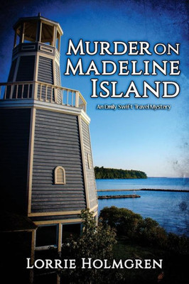 Murder On Madeline Island : An Emily Swift Travel Mystery