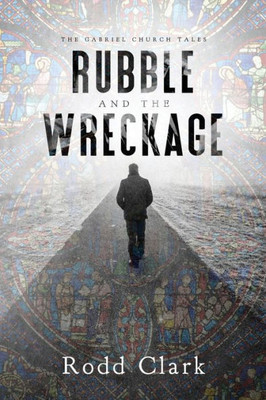 Rubble And The Wreckage