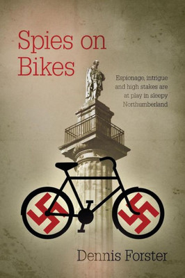 Spies On Bikes : Espionage And Intrigue In Sleepy Northumberland