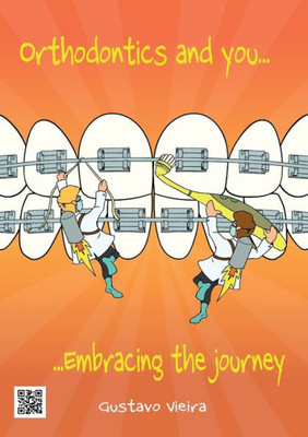 Orthodontics And You : Embracing The Journey
